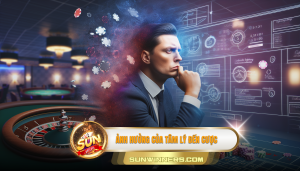 Ảnh hưởng của tâm lý đến cược