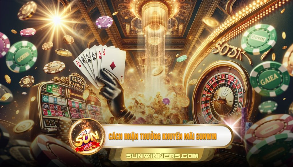 Cách nhận thưởng khuyến mãi sunwin